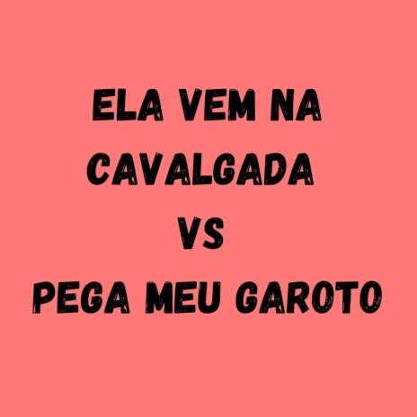 ELA VEM NA CAVALGADA VS PEGA MEU GAROTO ft. MC MN