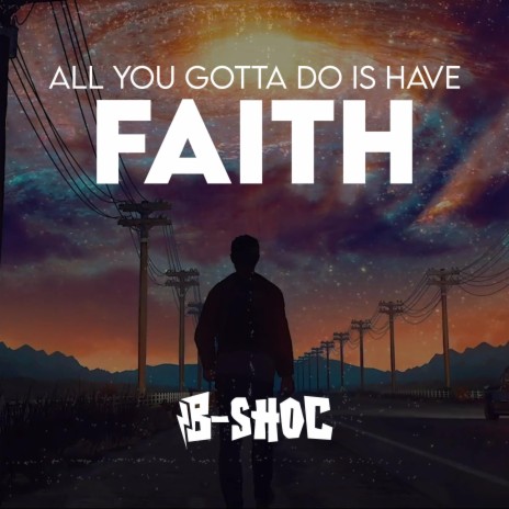 All You Gotta Do Is Have Faith | Boomplay Music
