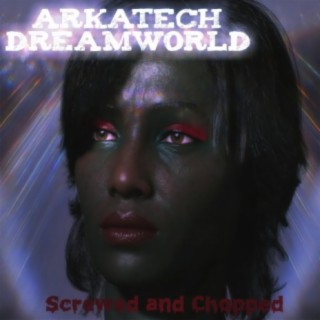 Dreamworld (Screwed and Chopped)