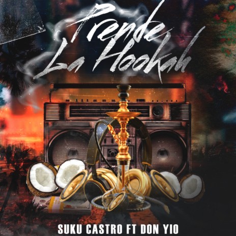 Prende la Hookah ft. Don Yio | Boomplay Music