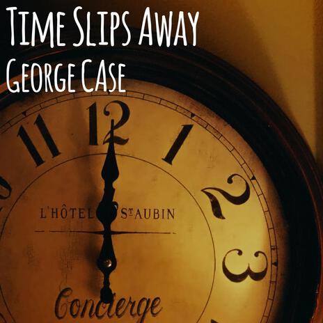 Time Slips Away | Boomplay Music