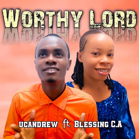 Worthy Lord (feat. blessing c.a) | Boomplay Music