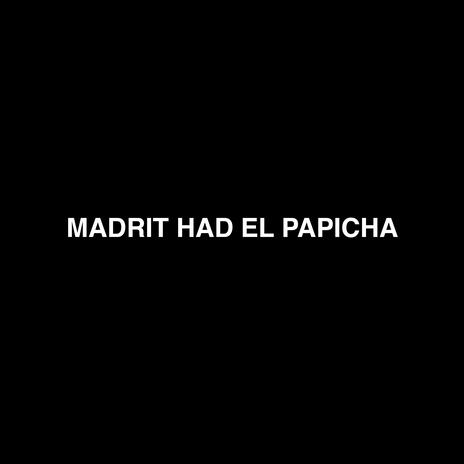 MADRIT HAD EL PAPICHA | Boomplay Music