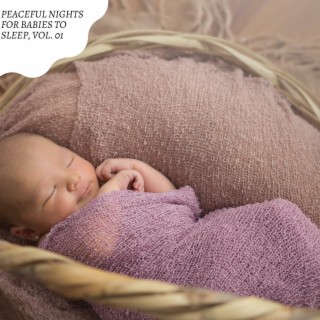 Peaceful Nights for Babies to Sleep, Vol. 01