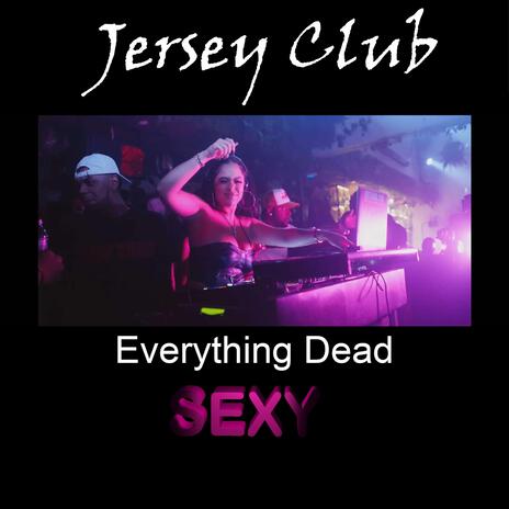 Jersey Club Everything Dead Sexy