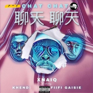 Chat Chat (feat. Khendibeatz & Fiifi Gaisie)