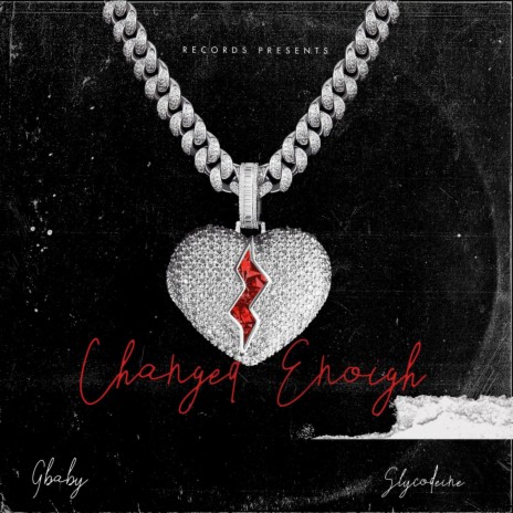 Changed Enough ft. Slycodeine | Boomplay Music