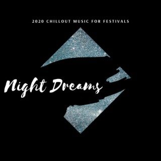 Night Dreams - 2020 Chillout Music for Festivals