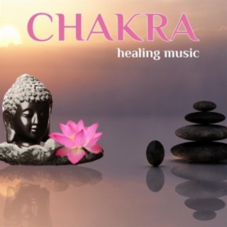 Chakra Healing Music: Relaxing Music for Your Chakra Meditation, Yoga and Massage