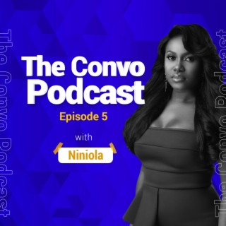 The Convo Episode #5 - Niniola