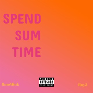 Spend sum time