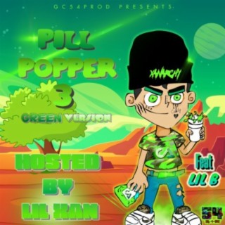 PILL POPPER 3 (HOSTED BY LIL XAN) (GREEN VERSION)