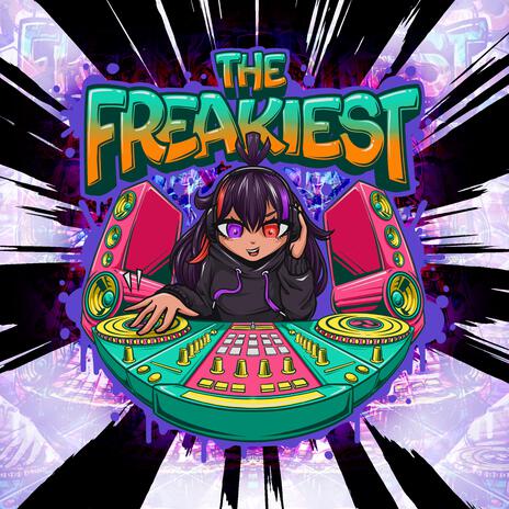 THE FREAKIEST | Boomplay Music