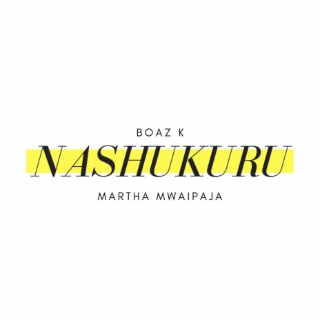 Nashukuru ft. Martha Mwaipaja | Boomplay Music