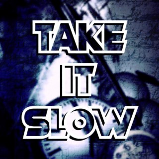 Take It Slow