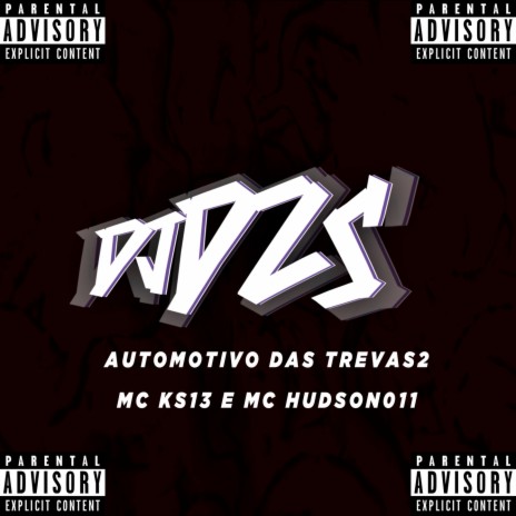 AUTOMOTIVO DAS TREVAS 2 ft. Mc Ks13 & Mc Hudson011 | Boomplay Music