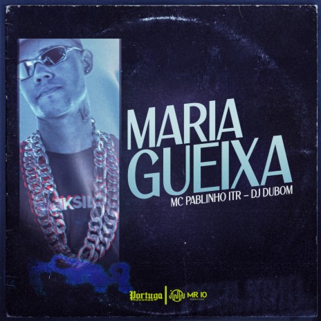 Maria Gueixa ft. DJ DUBOM | Boomplay Music