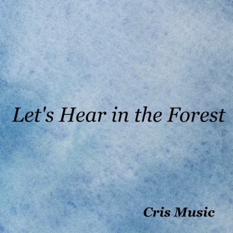 Let's Hear in the Forest | Boomplay Music