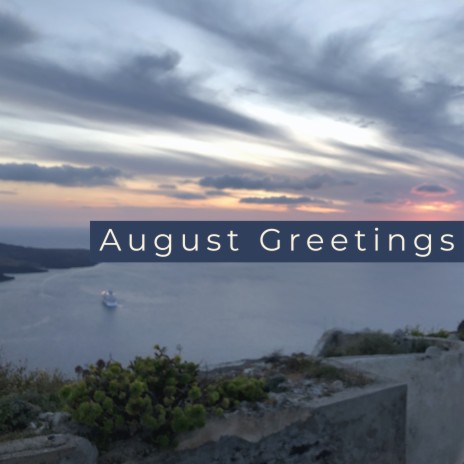 August Greetings | Boomplay Music