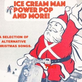 Episode 47: Ice Cream Man Power Pop and More Christmas Show.