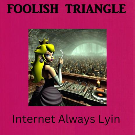 Internet Always Lyin | Boomplay Music