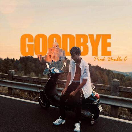 Goodbye ft. double C | Boomplay Music