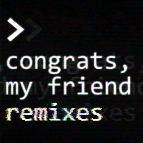 congrats, my friend | Boomplay Music