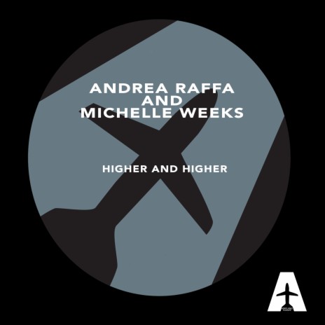Higher And Higher ft. Michelle Weeks & Alex Berti | Boomplay Music
