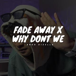 Fade Away x Why Dont We