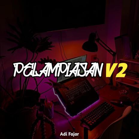 Pelampiasan V2 | Boomplay Music