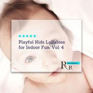 Playful Kids Lullabies for Indoor Fun, Vol. 4