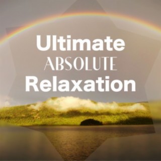 Ultimate Absolute Relaxation: Relaxing Spa Music for Yoga, Reiki and Massage