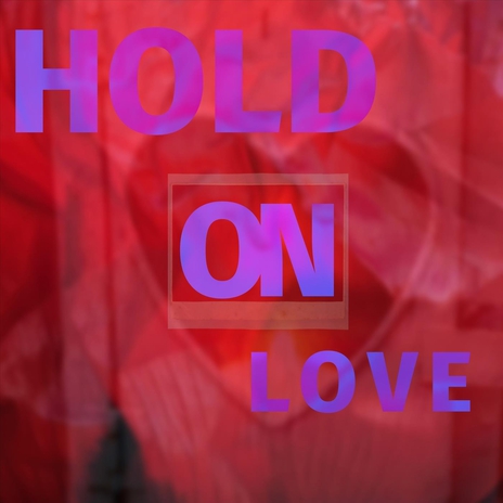 Hold on Love | Boomplay Music