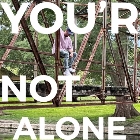 You'r Not Alone | Boomplay Music