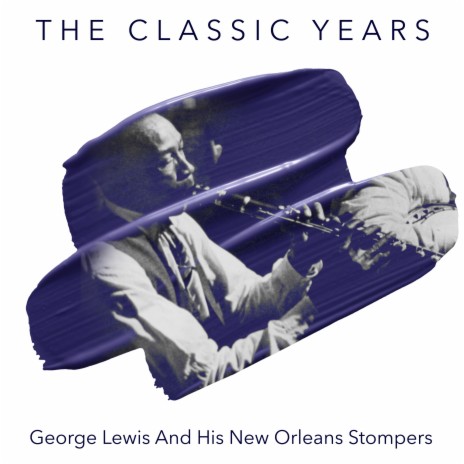 Lord, Lord You Sure Been Good to Me ft. George Lewis and His New Orleans Stompers | Boomplay Music