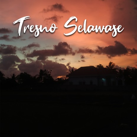 Tresno Selawase | Boomplay Music