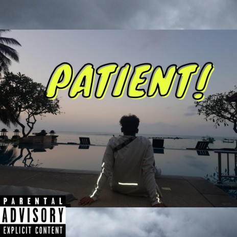 PATIENT! | Boomplay Music
