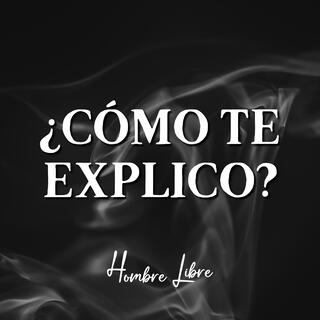 ¿Cómo te explico? lyrics | Boomplay Music