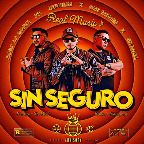 Sin seguro ft. Nephilim 2010, One Momes MCD & Bradiel | Boomplay Music