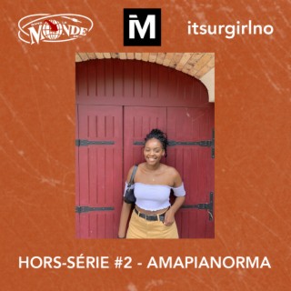 #019 Hors-série #2 : L'amapiano, un genre musical en ascension feat. ITSURGIRLNO (ITSURSOWETO, ITSURALTÉ, ITSURRIDE, iMullar...)