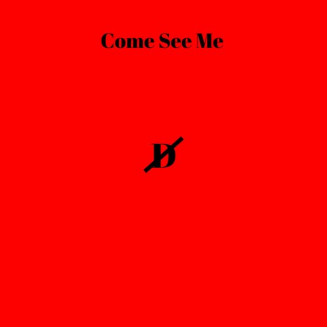 Come See Me | Boomplay Music