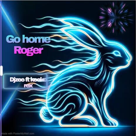 Go Home Roger ft. Keeko Rex | Boomplay Music