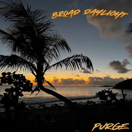 Broad Daylight ft. Purge | Boomplay Music