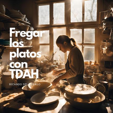 Fregar los platos con TDAH | Boomplay Music