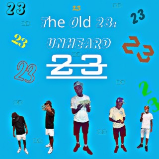 The Old 23: UnHeard