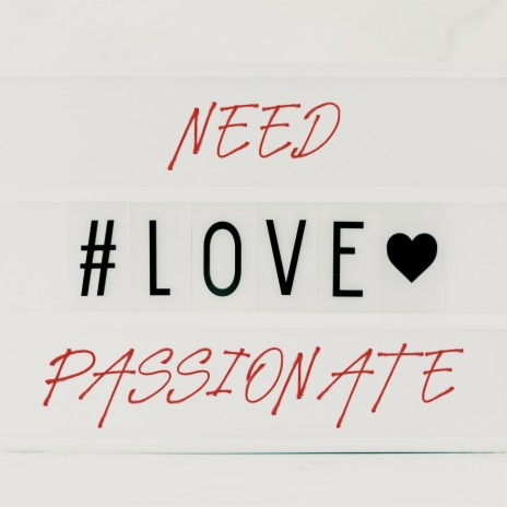 Need Passionate Love | Boomplay Music