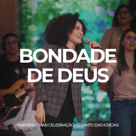 Bondade de Deus ft. ibab celebração & O Canto das Igrejas | Boomplay Music