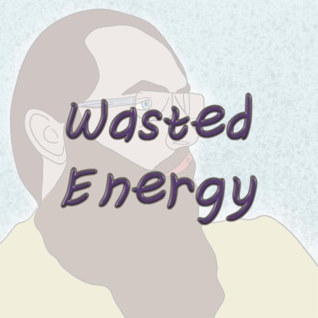 Wasted Energy | Boomplay Music