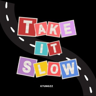 Take it slow