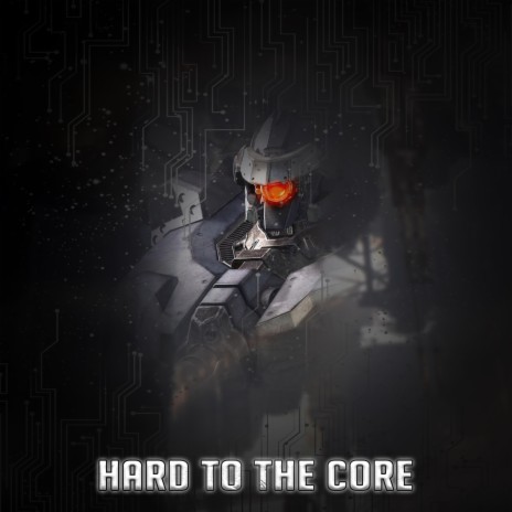 Hard To The Core | Boomplay Music